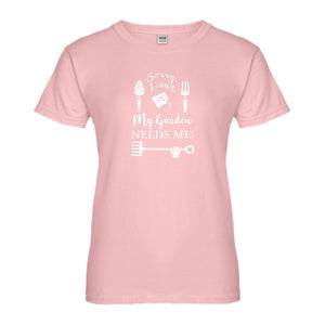 Womens I Can't My Garden Needs Me! Ladies' T-shirt