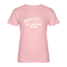 Womens You'll Shoot Your Eye Out Ladies' T-shirt