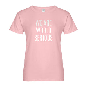 Womens We Are World Serious Ladies' T-shirt