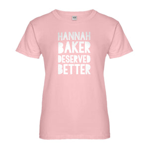 Womens Hannah Baker Deserved Better Ladies' T-shirt