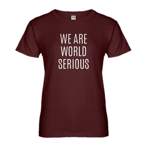 Womens We Are World Serious Ladies' T-shirt