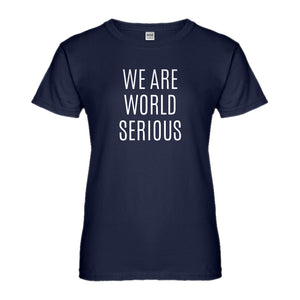 Womens We Are World Serious Ladies' T-shirt