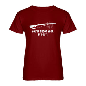 Womens You'll Shoot Your Eye Out Ladies' T-shirt