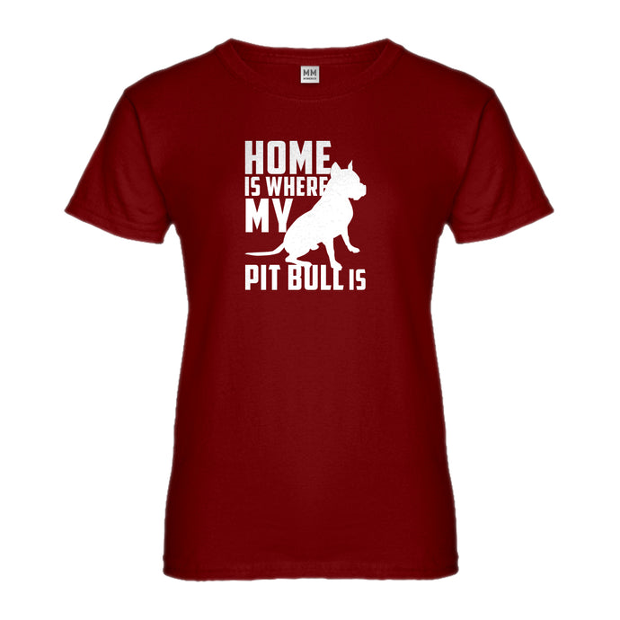 Womens Home is Where my Pit Bull is Ladies' T-shirt