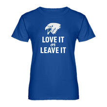 Womens Love it or Leave it! Ladies' T-shirt