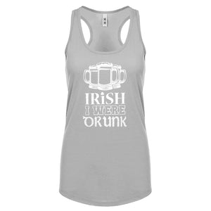 Racerback Irish I Were Drunk Womens Tank Top