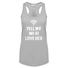 Tell My WI-FI Love Her Womens Racerback Tank Top