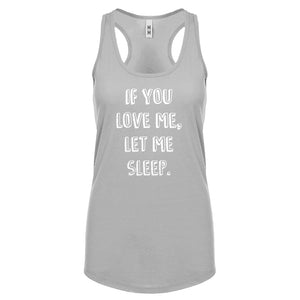 Racerback If You Love Me Let Me Sleep Womens Tank Top