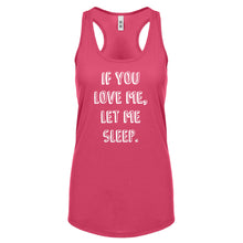 Racerback If You Love Me Let Me Sleep Womens Tank Top