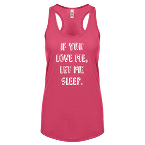 Racerback If You Love Me Let Me Sleep Womens Tank Top