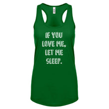 Racerback If You Love Me Let Me Sleep Womens Tank Top