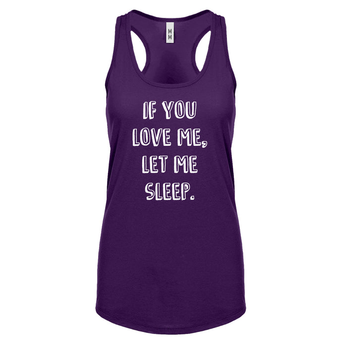 Racerback If You Love Me Let Me Sleep Womens Tank Top