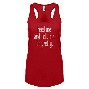 Racerback Feed Me and Tell Me I'm Pretty Womens Tank Top