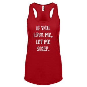 Racerback If You Love Me Let Me Sleep Womens Tank Top