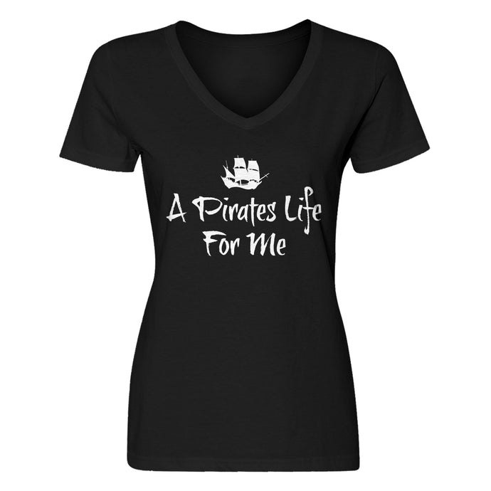 Womens A Pirates Life for Me Vneck T-shirt