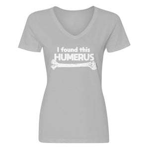 Womens I Found this Humerus V-Neck T-shirt