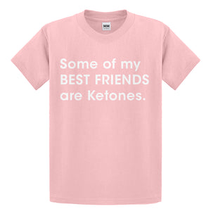 Youth Some of my Best Friends are Ketones Kids T-shirt