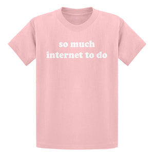 Youth So Much Internet to Do Kids T-shirt